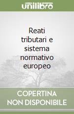 Reati tributari e sistema normativo europeo