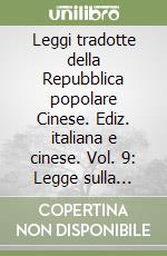 Leggi tradotte della Repubblica popolare Cinese. Ediz. italiana e cinese. Vol. 9: Legge sulla sicurezza alimentare libro