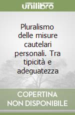 Pluralismo delle misure cautelari personali. Tra tipicità e adeguatezza