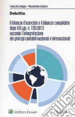 Il bilancio d'esercizio e il bilancio consolidato dopo il D.Lgs. n. 139/2015 secondo l'interpretazione dei principi contabili nazionali e internazionali