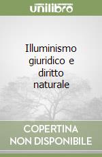 Illuminismo giuridico e diritto naturale libro