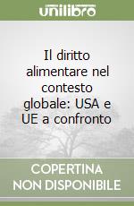 Il diritto alimentare nel contesto globale: USA e UE a confronto libro