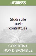 Studi sulle tutele contrattuali libro