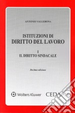 Istituzioni di diritto del lavoro. Vol. 1: Il diritto sindacale libro