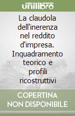 La claudola dell'inerenza nel reddito d'impresa. Inquadramento teorico e profili ricostruttivi