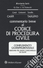 Commentario breve al codice di procedura civile. Complemento giurisprudenziale. Edizione per prove concorsuali ed esami libro