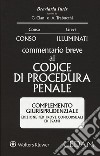 Commentario breve al Codice di procedura penale. Complemento giurisprudenziale. Edizione per prove concorsuali ed esami libro di Conso Giovanni Illuminati Giulio