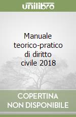 Manuale teorico-pratico di diritto civile 2018 libro