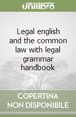 Legal english and the common law with legal grammar handbook libro