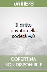 Il diritto privato nella società 4.0 libro