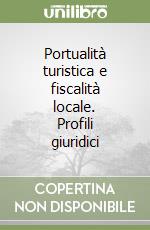 Portualità turistica e fiscalità locale. Profili giuridici libro