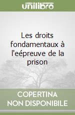 Les droits fondamentaux à l'eépreuve de la prison libro