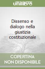 Dissenso e dialogo nella giustizia costituzionale