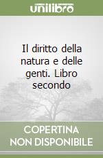 Il diritto della natura e delle genti. Libro secondo libro