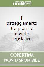 Il patteggiamento tra prassi e novelle legislative