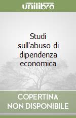 Studi sull'abuso di dipendenza economica libro