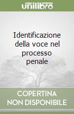 Identificazione della voce nel processo penale