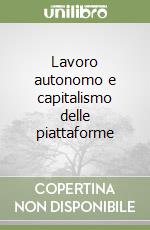 Lavoro autonomo e capitalismo delle piattaforme libro