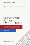 Lo stato sociale: dottrina e modelli giuridici. Vol. 1: Il formarsi dell'idea dello stato sociale nel pensiero filosofico-giuridico dei secoli XVI, XVII e XVIII e la genesi dei diritti sociali libro di Caporali Giancarlo