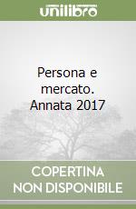 Persona e mercato. Annata 2017 libro