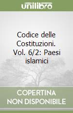 Codice delle Costituzioni. Vol. 6/2: Paesi islamici libro