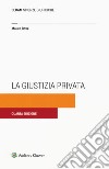 La giustizia privata libro di Bove Mauro