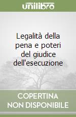 Legalità della pena e poteri del giudice dell'esecuzione