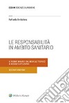 La responsabilità in ambito sanitario. Il regime binario: dal modello teorico ai risvolti applicativi libro di De Matteis Raffaella Aleo S. (cur.) De Matteis R. (cur.) Vecchio G. (cur.)