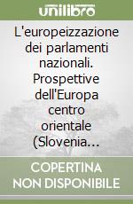 L'europeizzazione dei parlamenti nazionali. Prospettive dell'Europa centro orientale (Slovenia Ungheria Croazia)