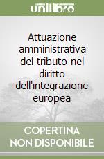 Attuazione amministrativa del tributo nel diritto dell'integrazione europea