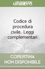 Codice di procedura civile. Leggi complementari