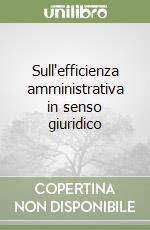 Sull'efficienza amministrativa in senso giuridico libro