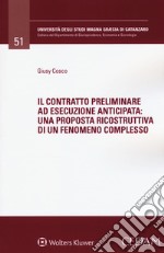 Il contratto preliminare ad esecuzione anticipata: una proposta risocstruttiva di un fenomeno complesso libro