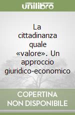 La cittadinanza quale «valore». Un approccio giuridico-economico