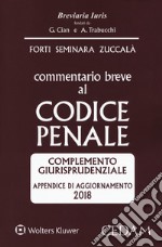 Commentario breve al codice penale. Complemento giurisprudenziale. Appendice di aggiornamento 2018