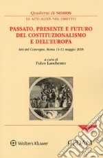 Passato, presente e futuro del costituzionalismo e dell'Europa. Atti del Convegno (Roma, 11-12 maggio 2019) libro