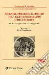 Passato, presente e futuro del costituzionalismo e dell'Europa. Atti del Convegno (Roma, 11-12 maggio 2019) libro di Lanchester F. (cur.)