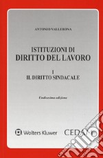 Istituzioni di diritto del lavoro. Vol. 1: Il diritto sindacale libro