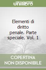 Elementi di diritto penale. Parte speciale. Vol. 1 libro