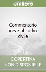 Commentario breve al codice civile libro