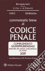 Commentario breve al codice penale. Complemento giurisprudenziale. Edizione per prove concorsuali ed esami 2019 libro