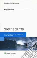 Sport e diritto. L'attività sportiva fra «performance» e vita quotidiana libro