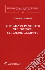 Il momento impositivo nell'imposta sul valore aggiunto libro