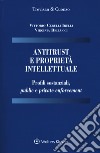 Antitrust e proprietà intellettuale. Profili sostanziali, public e private enforcement libro
