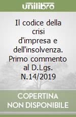 Il codice della crisi d'impresa e dell'insolvenza. Primo commento al D.Lgs. N.14/2019 libro