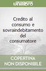 Credito al consumo e sovraindebitamento del consumatore