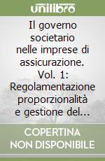 Il governo societario nelle imprese di assicurazione. Vol. 1: Regolamentazione proporzionalità e gestione del cambiamento libro