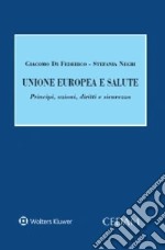 Unione Europea e salute. Principi, azioni, diritti e sicurezza