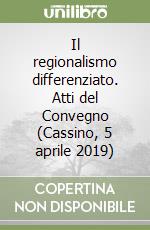 Il regionalismo differenziato. Atti del Convegno (Cassino, 5 aprile 2019)