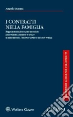 I contratti nella famiglia. Regolamentazione patrimoniale precedente, durante e dopo il matrimonio, l'unione civile e la convivenza libro